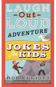 Laugh-Out-Loud Adventure Jokes for Kids - Rob Elliott