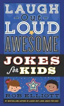 Laugh-Out-Loud Awesome Jokes for Kids, Paperback/Rob Elliott