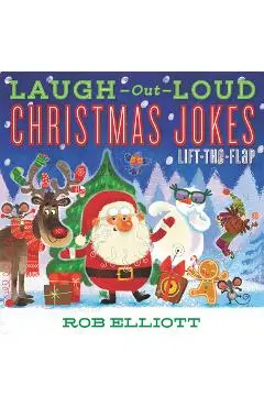 Laugh-Out-Loud Christmas Jokes: Lift-The-Flap - Rob Elliott