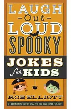 Laugh-Out-Loud Spooky Jokes for Kids - Rob Elliott