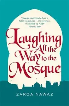 Laughing All the Way to the Mosque: The Misadventures of a Muslim Woman, Paperback/Zarqa Nawaz