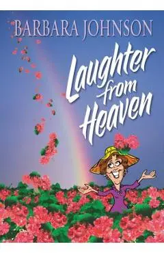Laughter from Heaven - Barbara Johnson