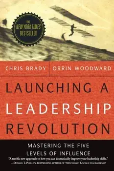 Launching a Leadership Revolution: Mastering the Five Levels of Influence, Paperback/Orrin Woodward