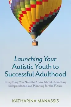 Launching Your Autistic Youth to Successful Adulthood, Paperback/Katharina Manassis