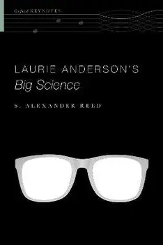 Laurie Anderson's Big Science, Paperback/S. Alexander Reed