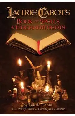 Laurie Cabot's Book of Spells & Enchantments - Laurie Cabot