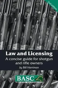 Law and Licensing. BASC Handbook, A Concise Guide for Shotgun and Rifle Owners, 2 ed, Paperback/Bill Harriman