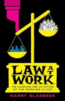 Law at Work. The Coercion and Co-Option of the Working Class, Paperback/***