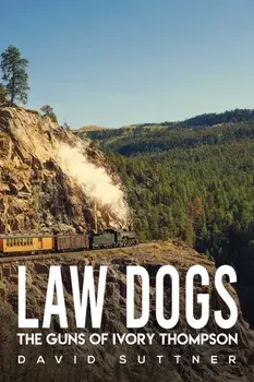 Law Dogs. The Guns of Ivory Thompson, Paperback/David Suttner