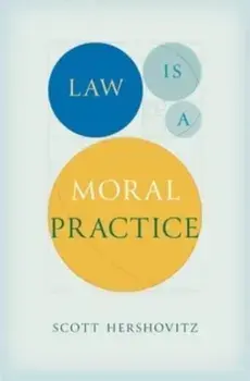 Law Is a Moral Practice, Hardback/Scott Hershovitz