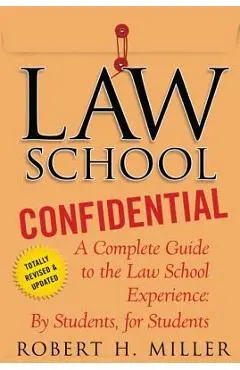 Law School Confidential: A Complete Guide to the Law School Experience: By Students, for Students - Robert H. Miller