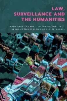 Law, Surveillance and the Humanities, Paperback/***