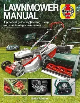 Lawnmower Manual. A practical guide to choosing, using and maintaining a lawnmower, Paperback/Brian Radam