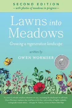 Lawns Into Meadows, 2nd Edition. Growing a Regenerative Landscape, Paperback/Owen Wormser