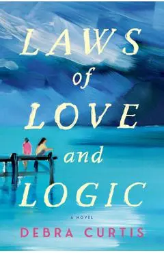 Laws of Love and Logic - Debra Curtis
