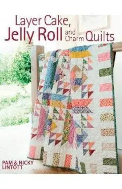Layer Cake, Jelly Roll and Charm Quilts - Pam Lintott