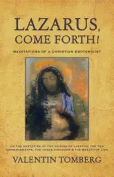 Lazarus, Come Forth!. Meditations of a Christian Esotericist, 2 Revised edition, Paperback/Valentin Tomberg