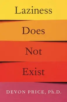 Laziness Does Not Exist, Paperback/Devon Price