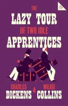 Lazy Tour of Two Idle Apprentices/Charles Dickens