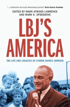 LBJ's America. The Life and Legacies of Lyndon Baines Johnson, Hardback/***