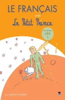 Le Francais avec Le Petit Prince. Les saisons L'ete 3/Despina Calavrezo