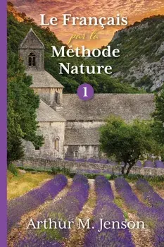 Le Francais par la Methode Nature, 1, Paperback/Arthur Jensen