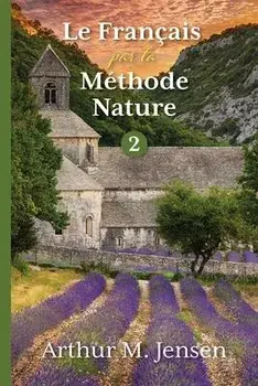 Le Francais par la Methode Nature, 2, Paperback/Arthur Jensen