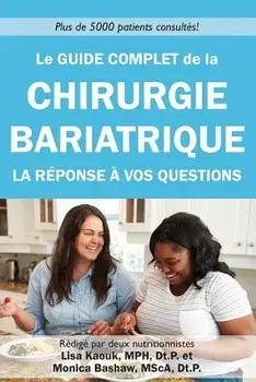 Le Guide Complet de la Chirurgie Bariatrique: La Reponse a Vos Questions, Paperback/Lisa Kaouk Dt P.