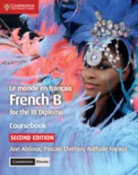 Le Monde En Franais Coursebook with Cambridge Elevate Edition: French B for the Ib Diploma, Paperback/Ann Abrioux