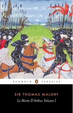 Le Morte d'Arthur: Volume 1 - Thomas Malory