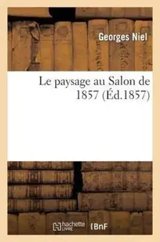 Le Paysage Au Salon de 1857, Paperback/Georges Niel