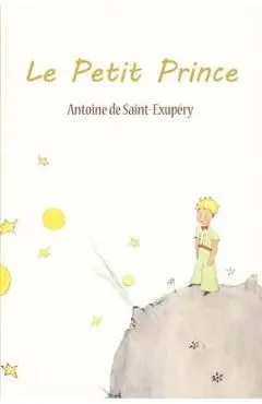 Le Petit Prince - Antoine De Saint-exupery