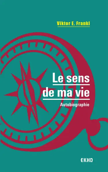 Le sens de ma vie | Viktor E. Frankl