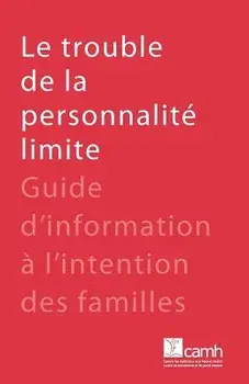 Le Trouble de La Personnalite Limite: Guide D'Information A L'Intention Des Familles, Paperback/Camh