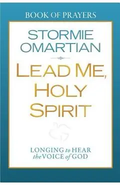 Lead Me, Holy Spirit: Longing to Hear the Voice of God - Stormie Omartian
