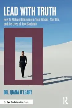 Lead with Truth. How to Make a Difference in Your School, Your Life, and the Lives of Your Students, Paperback/***