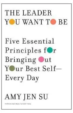 Leader You Want to Be - Amy Jen Su