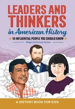 Leaders and Thinkers in American History: A History Book for Kids, Hardcover/Megan Duvarney Forbes