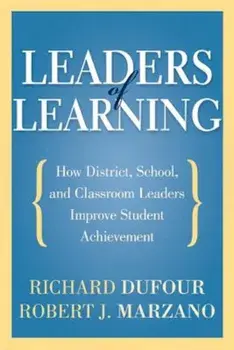 Leaders of Learning: How District, School, and Classroom Leaders Improve Student Achievement, Paperback/Richard DuFour