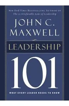 Leadership 101: What Every Leader Needs to Know - John C. Maxwell