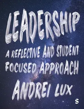 Leadership. A Reflective and Student Focused Approach, Paperback/Andrei A. Lux