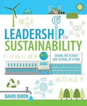 Leadership for Sustainability. Saving the planet one school at a time, Paperback/David Dixon