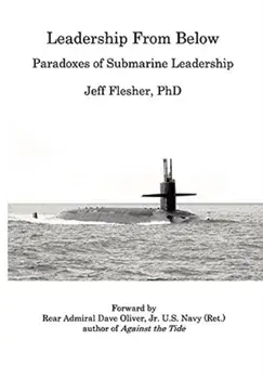 Leadership From Below: Paradoxes of Submarine Leadership, Hardcover/Jeff Flesher