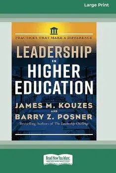 Leadership in Higher Education: Practices That Make A Difference [Standard Large Print 16 Pt Edition], Paperback/Jim Kouzes