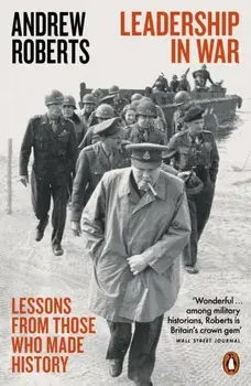 Leadership in War. Lessons from Those Who Made History, Paperback/Andrew Roberts