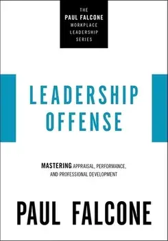 Leadership Offense. Mastering Appraisal, Performance, and Professional Development, Paperback/Paul Falcone
