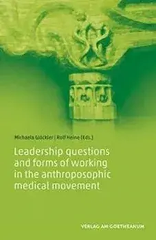 Leadership questions and forms of working in the anthroposophic medical movement, Paperback/Michaela Gloeckler