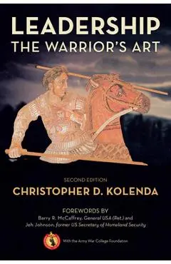 Leadership: The Warrior's Art - Christopher Kolenda