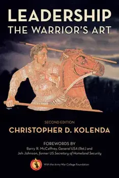 Leadership: The Warrior's Art, Paperback/Christopher Kolenda