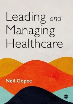 Leading and Managing Healthcare, Paperback/Neil Gopee